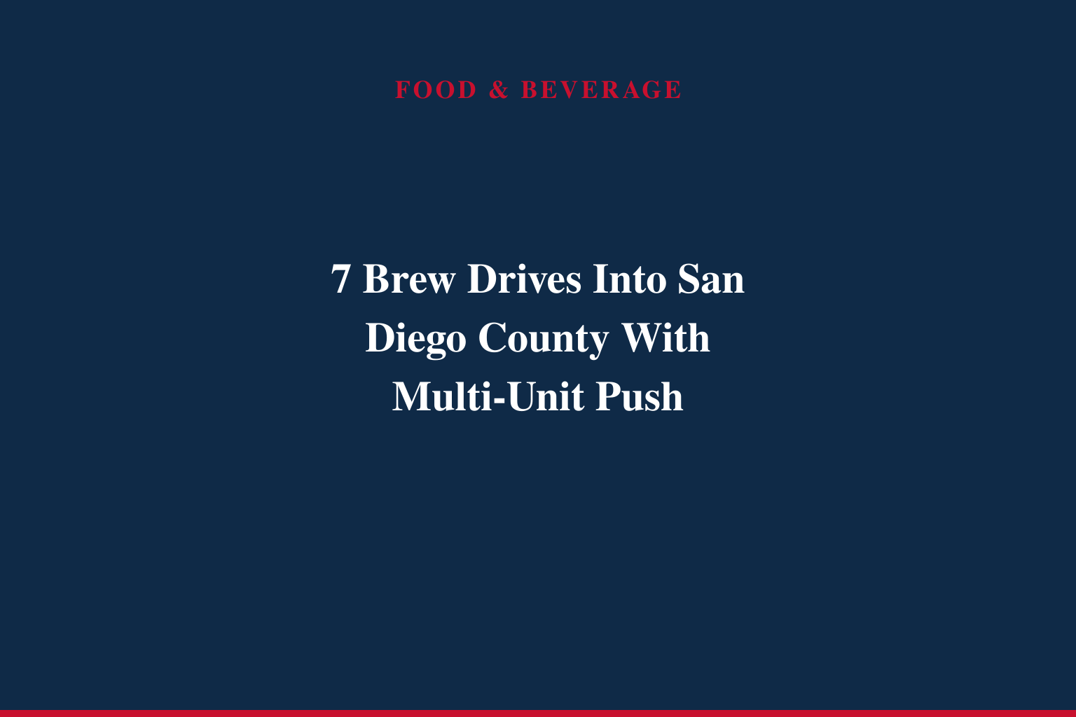 7 Brew Expands to San Diego County, Bringing Fast-Growing Drive-Thru Coffee Concept to Southern California