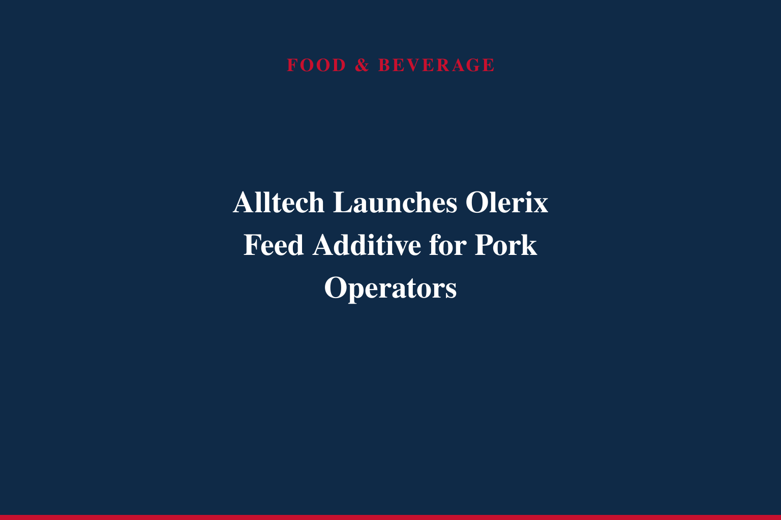 Alltech introduces Olerix, a new solution designed to deliver efficient growth and feed performance in modern pork production