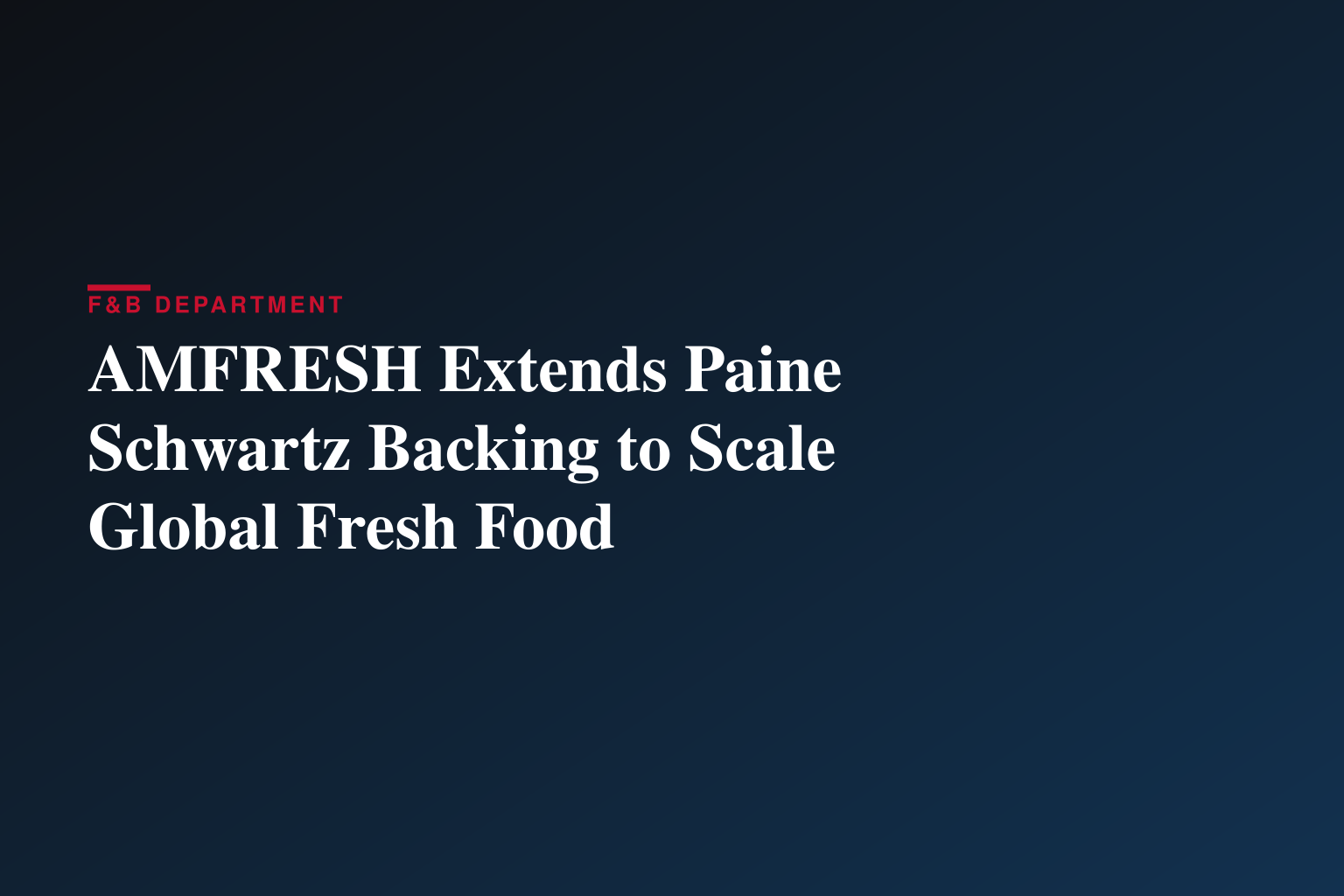 AMFRESH and Paine Schwartz Partners Extend Strategic Partnership to Accelerate the Future of Fresh Food