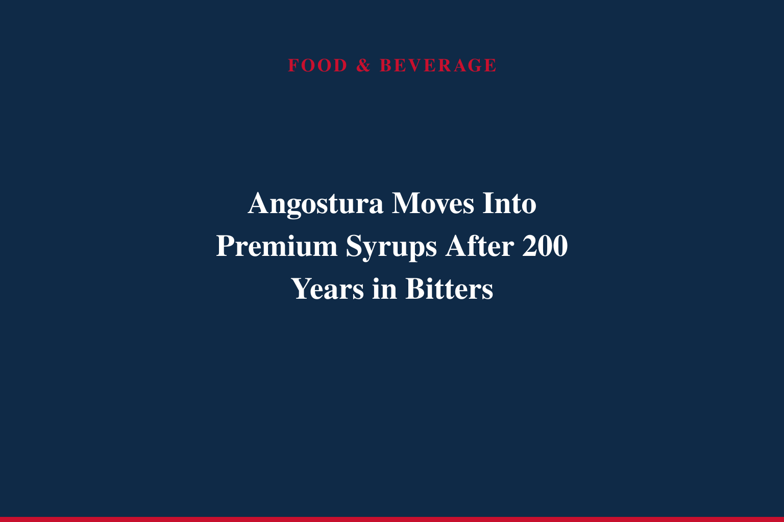 ANGOSTURA® Expands Into Premium Cocktail Syrups
