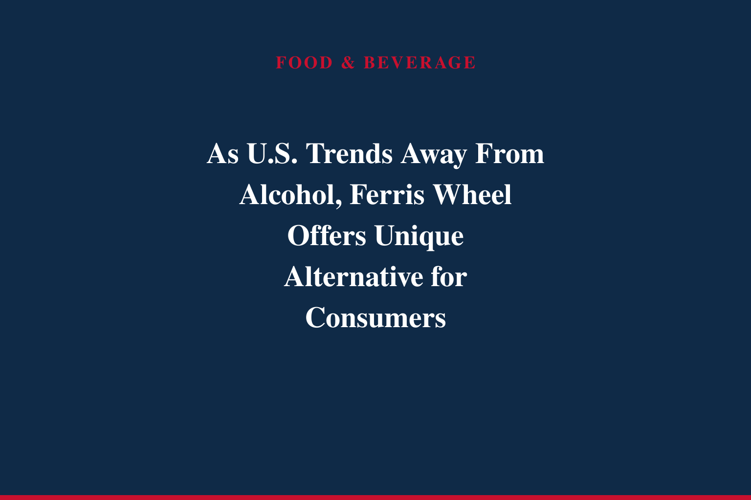 As U.S. Trends Away From Alcohol, Ferris Wheel Offers Unique Alternative for Consumers