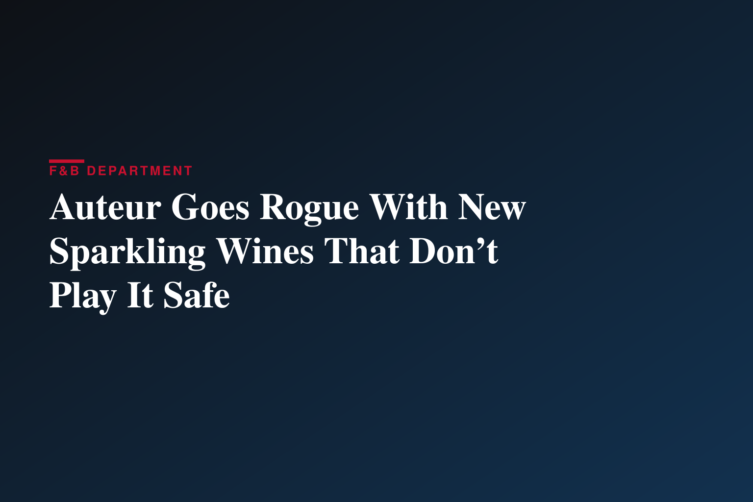 Auteur Goes Rogue With New Sparkling Wines That Don’t Play It Safe