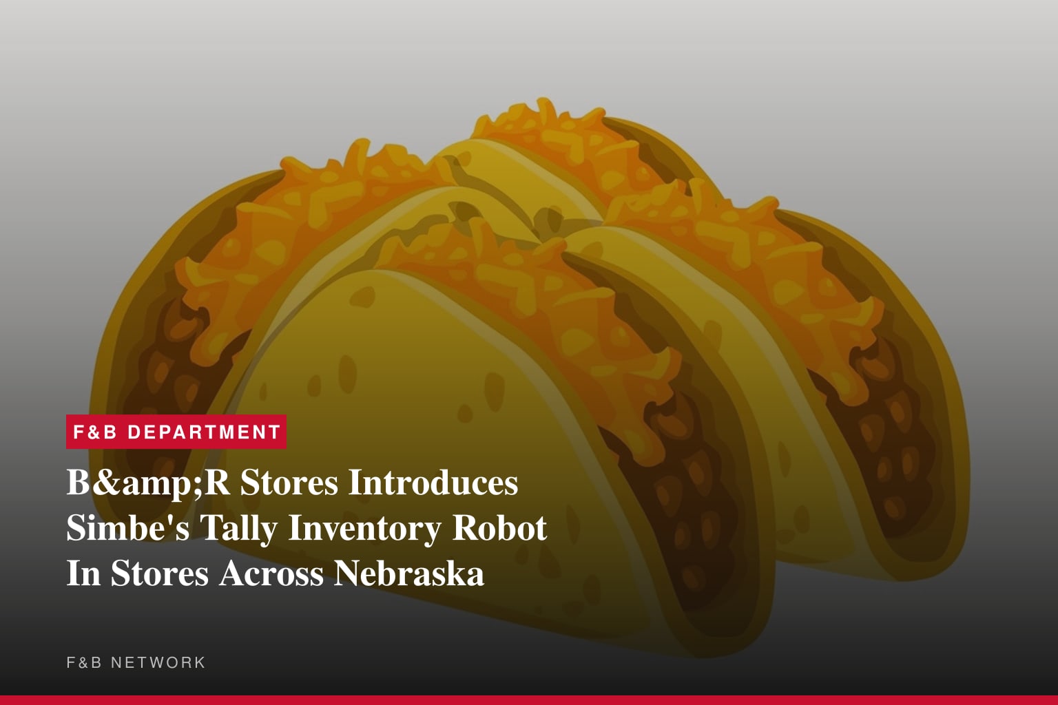 B&amp;R Stores Introduces Simbe's Tally Inventory Robot In Stores Across Nebraska
