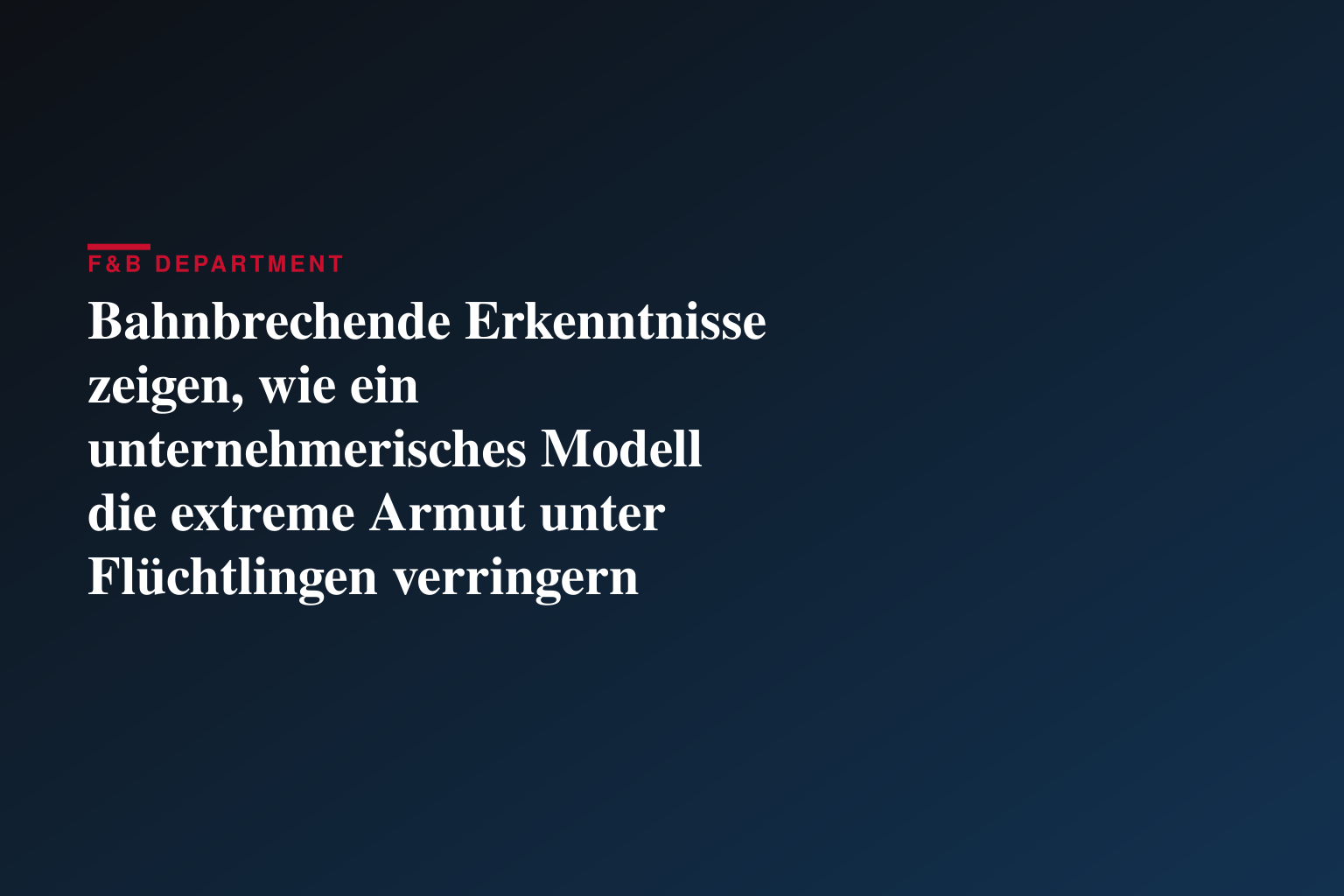 Bahnbrechende Erkenntnisse zeigen, wie ein unternehmerisches Modell die extreme Armut unter Flüchtlingen verringern kann