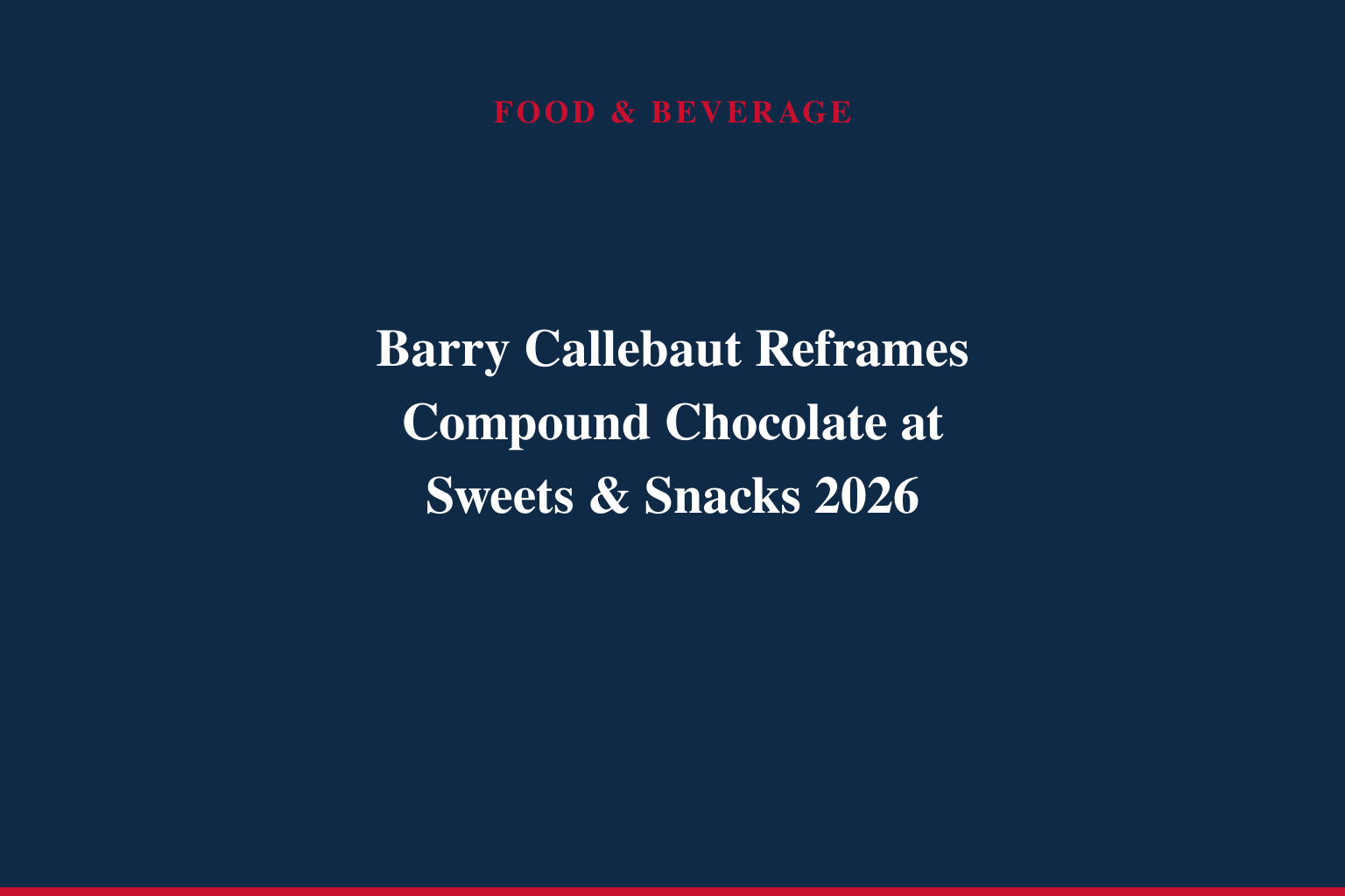 Barry Callebaut Unveils Two New Innovations, Delivering a Portfolio for All Tastes and All Moments at Sweets &amp; Snacks Expo 2026