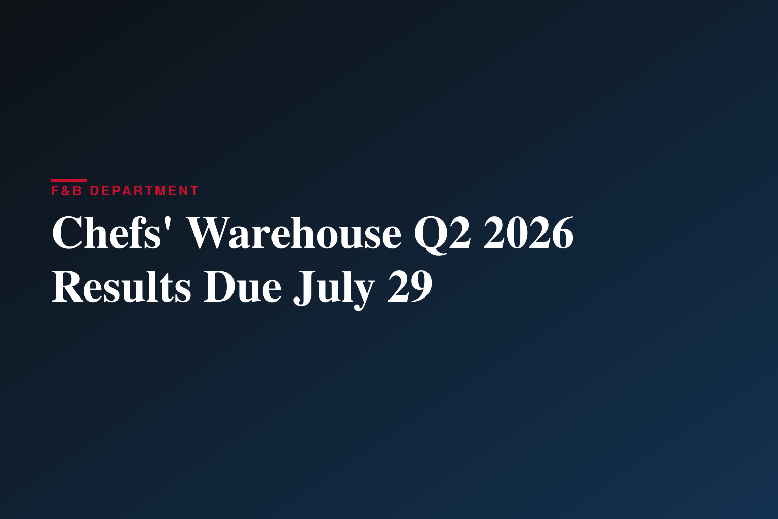 The Chefs’ Warehouse to Announce Second Quarter 2026 Results on July 29, 2026