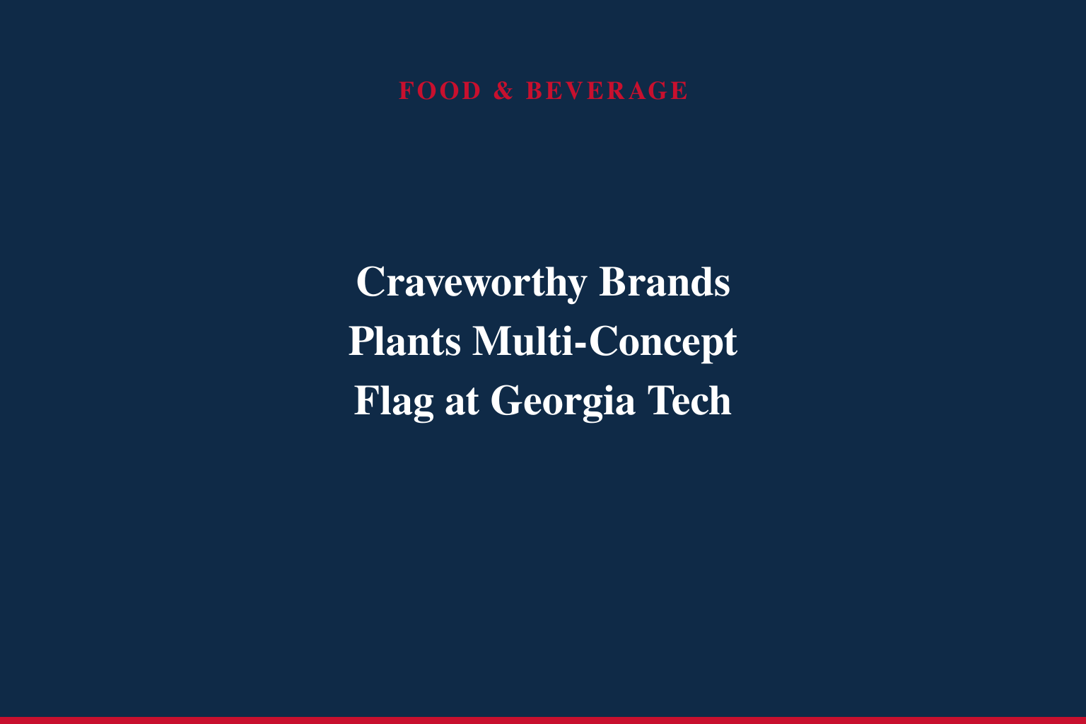 Craveworthy Brands to Open Several Concepts at Georgia Institute of Technology