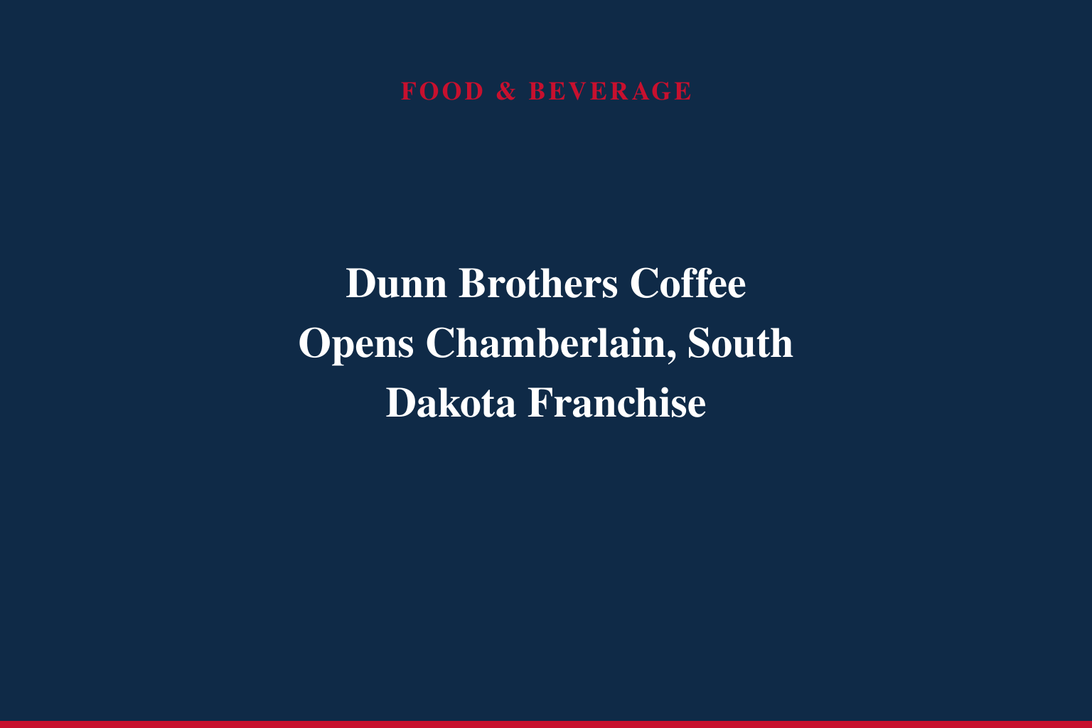 Dunn Brothers Coffee Accelerates Upper Midwest Growth with New South Dakota Franchise Agreement