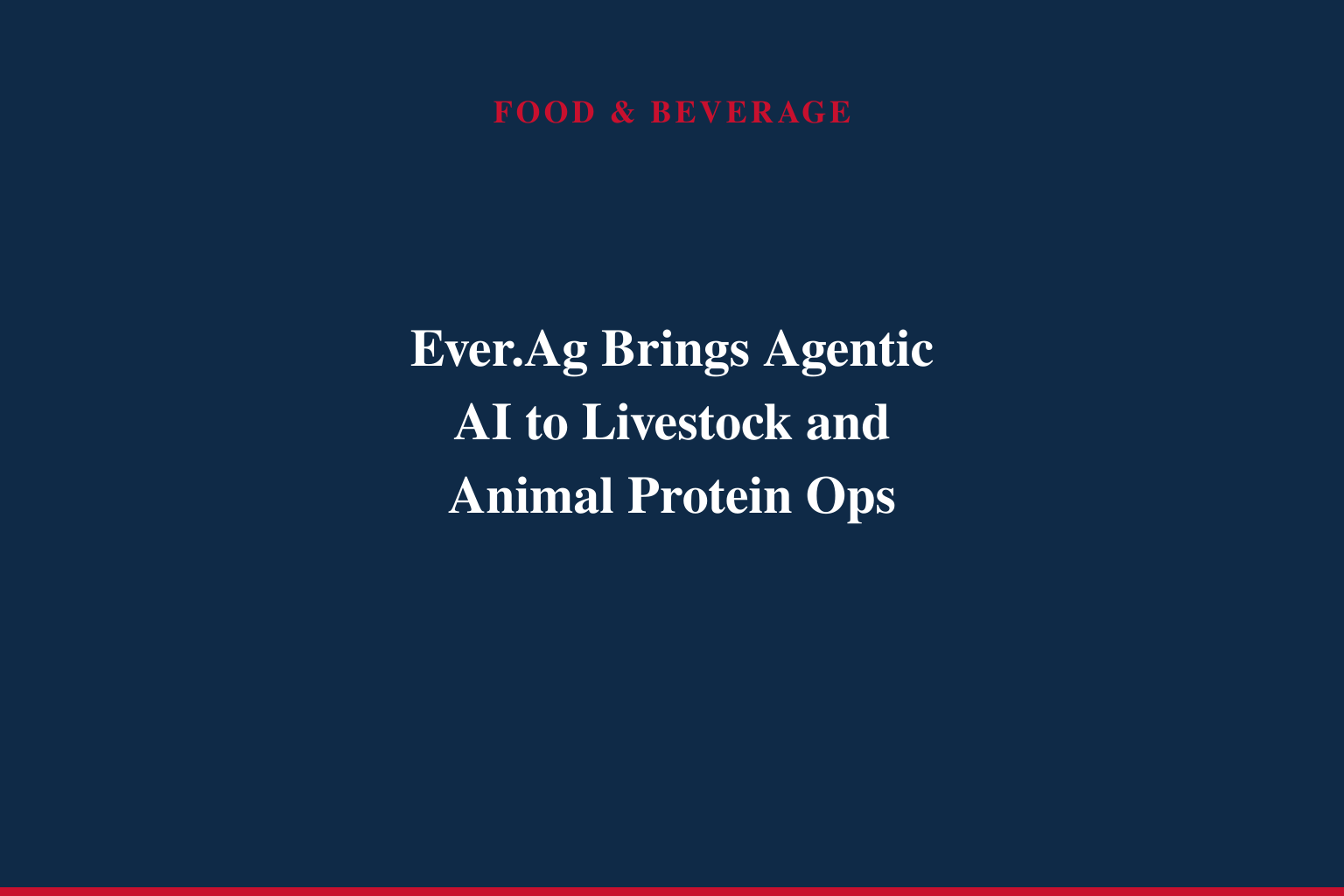 Ever.Ag Expands Everett, Its Ag Decision Engine, to Livestock and Animal Protein Operations