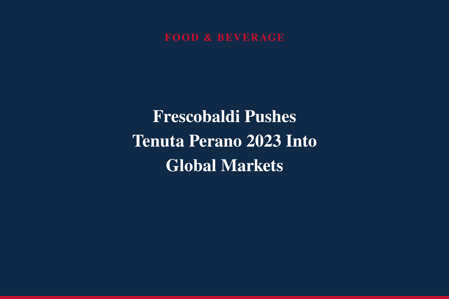 Marchesi Frescobaldi Releases Tenuta Perano Chianti Classico DOCG 2023