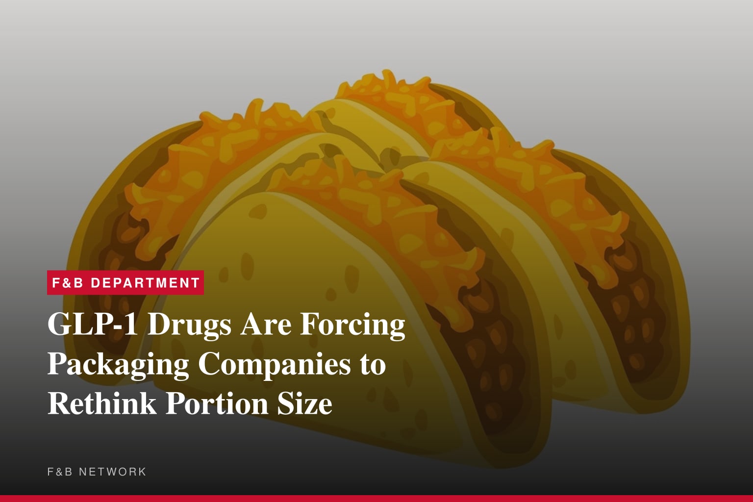 GLP-1 Drugs Are Forcing Packaging Companies to Rethink Portion Size