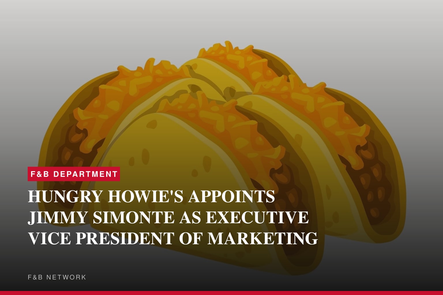 HUNGRY HOWIE'S APPOINTS JIMMY SIMONTE AS EXECUTIVE VICE PRESIDENT OF MARKETING