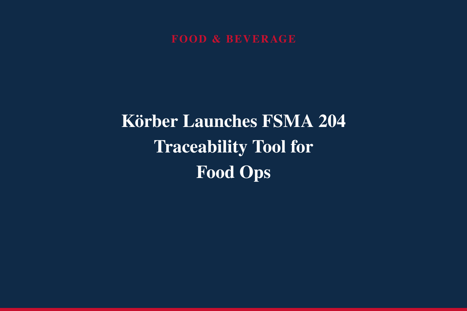 Körber launches STEPLogic Tracker to help food companies prepare for FDA Food Traceability Requirements
