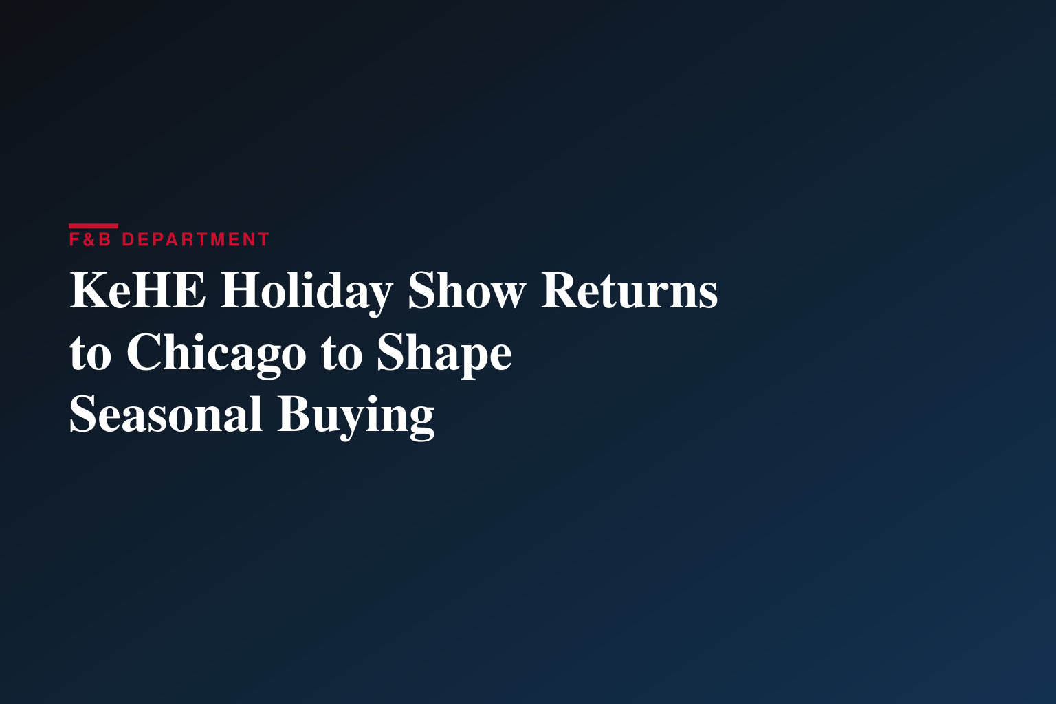 KeHE Distributors®’ Holiday Show Returns to Chicago with Focus on Innovation, Consumer Trends, and Seasonal Buying