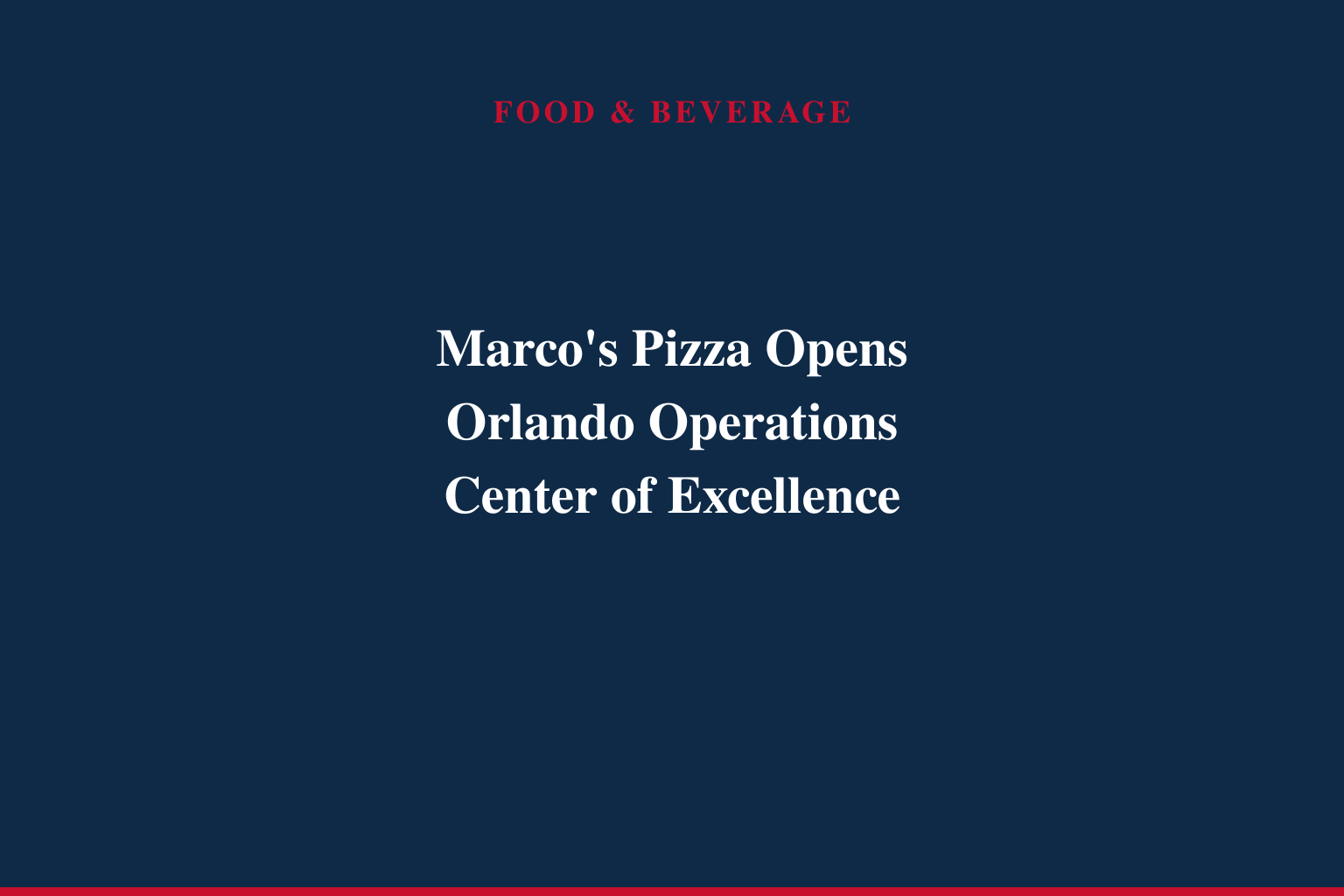 Marco's Pizza Expands Headquarters with New Operations Center of Excellence in Orlando