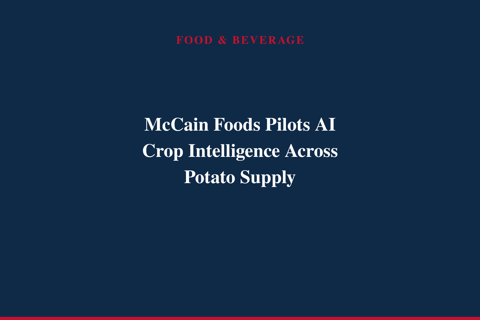 McCain Foods Launches Grower Pilot Program to Improve Field Visibility and Decision-Making supported by Ceres AI
