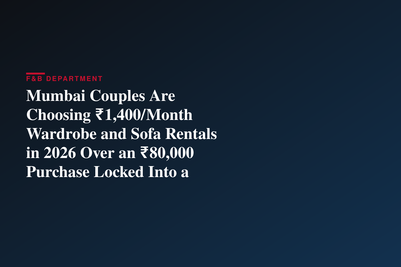 Mumbai Couples Are Choosing ₹1,400/Month Wardrobe and Sofa Rentals in 2026 Over an ₹80,000 Purchase Locked Into a Style They May Outgrow, on Platforms Like Rentomojo