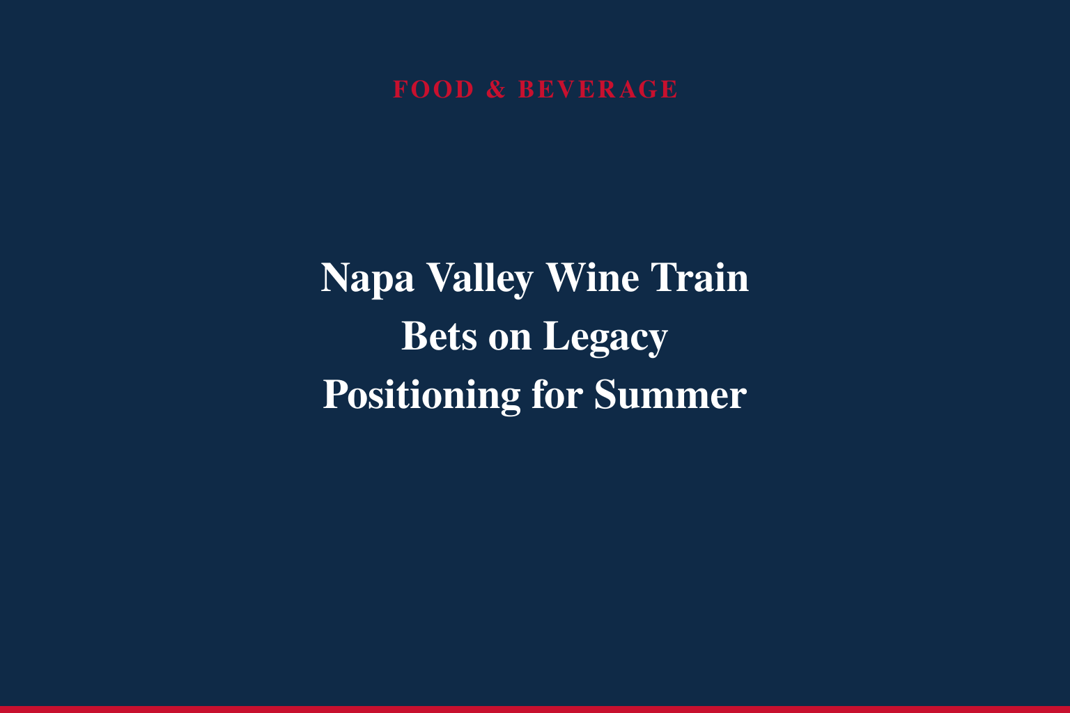 Napa Valley Wine Train Spotlights Premier Legacy Experience this Summer, Featuring Historic Rail Travel, Gourmet Dining, and Winery Tastings