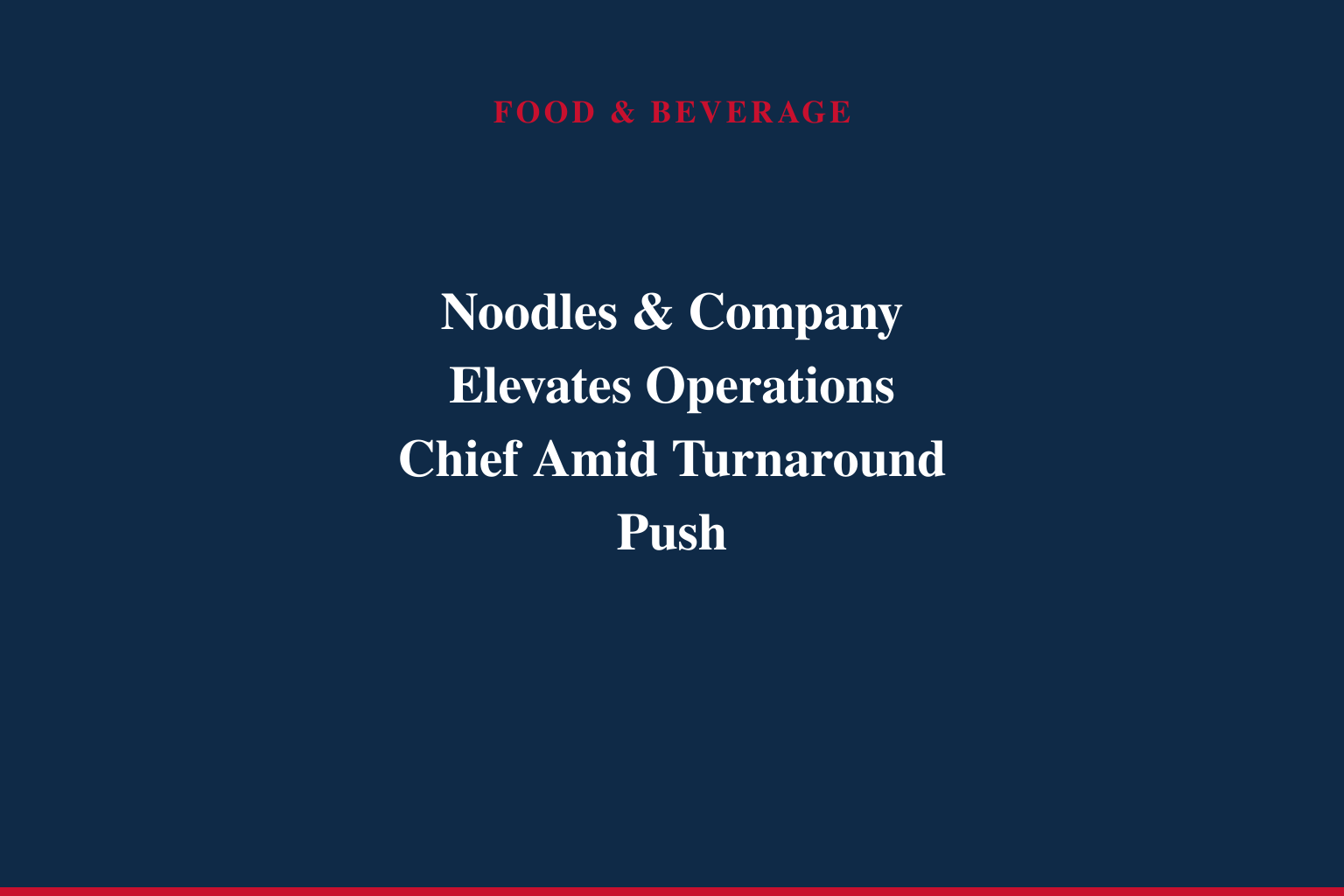 Noodles &amp; Company Names Frank Rodriguez Senior Vice President of Operations