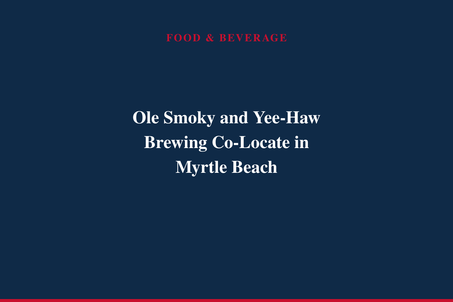 OLE SMOKY DISTILLERY AND YEE-HAW BREWING CO. TO OPEN JOINT SOUTH CAROLINA LOCATION IN MYRTLE BEACH