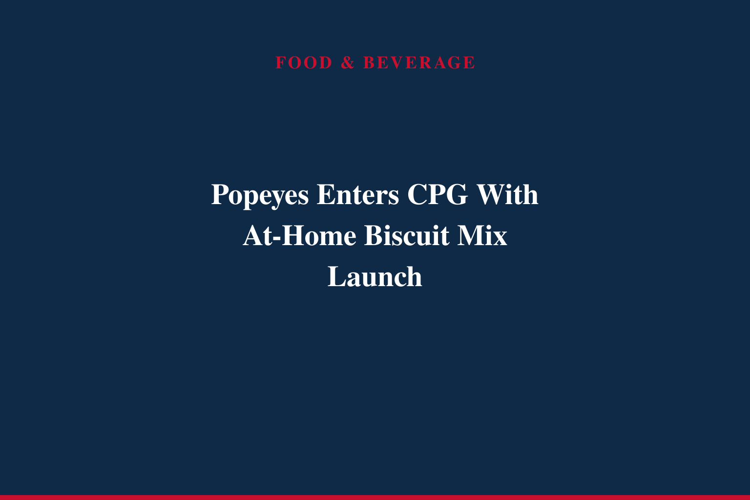 Popeyes Enters CPG With At-Home Biscuit Mix Launch
