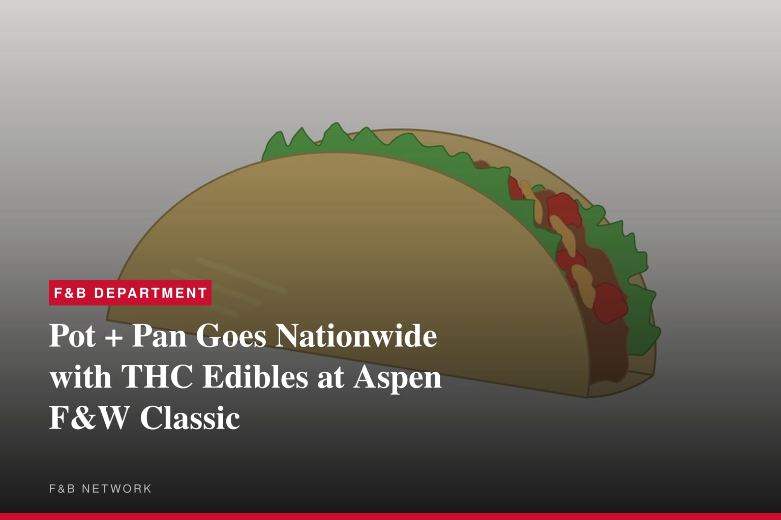 POT + PAN LAUNCHES NATIONWIDE, SHOWCASING NEW LINE OF EDIBLES AT THE FOOD & WINE CLASSIC IN ASPEN