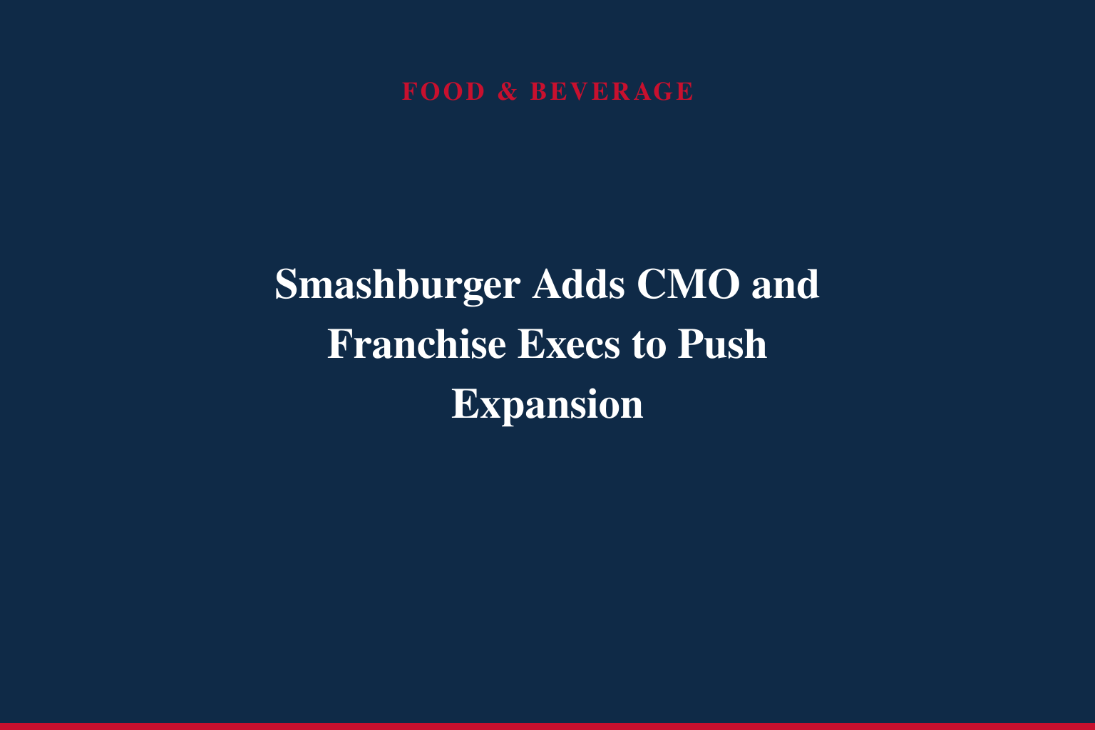 Smashburger® Bolsters Leadership Team with Three Executive Hires to Accelerate Franchise Expansion