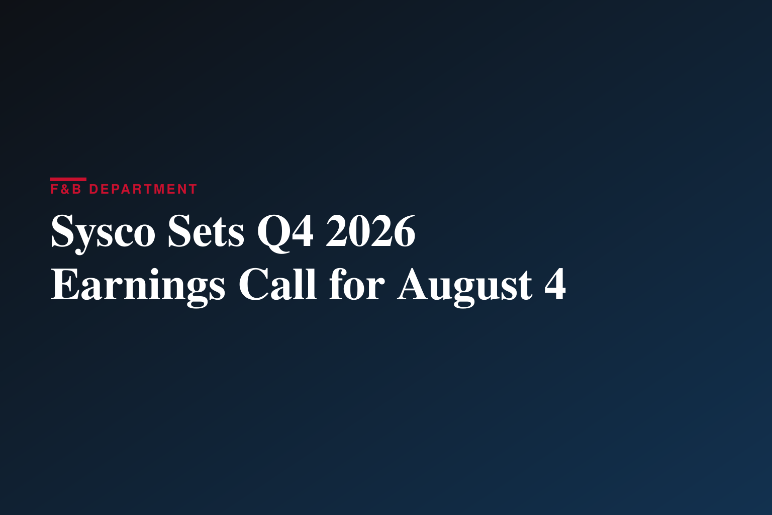 Sysco to Announce Fourth Quarter and Fiscal Year 2026 Financial Results on August 4