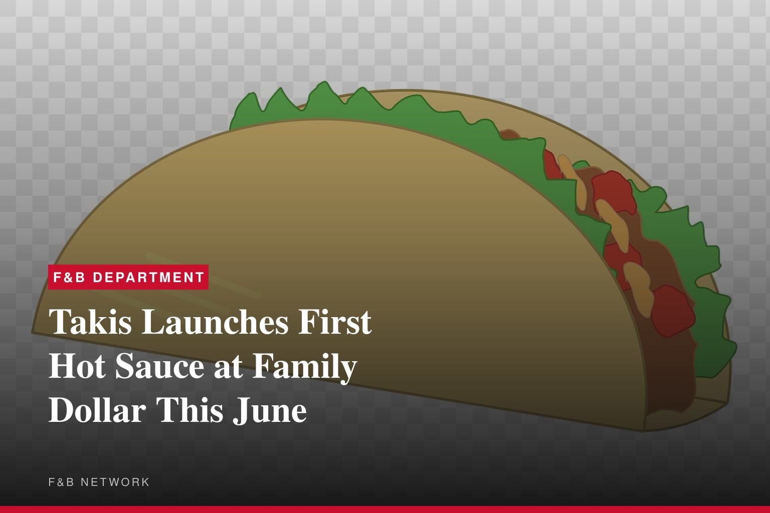 Takis Launches First Hot Sauce at Family Dollar This June