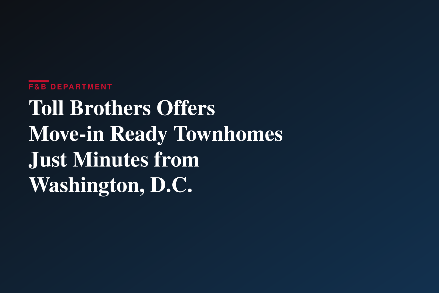 Toll Brothers Offers Move-in Ready Townhomes Just Minutes from Washington, D.C.