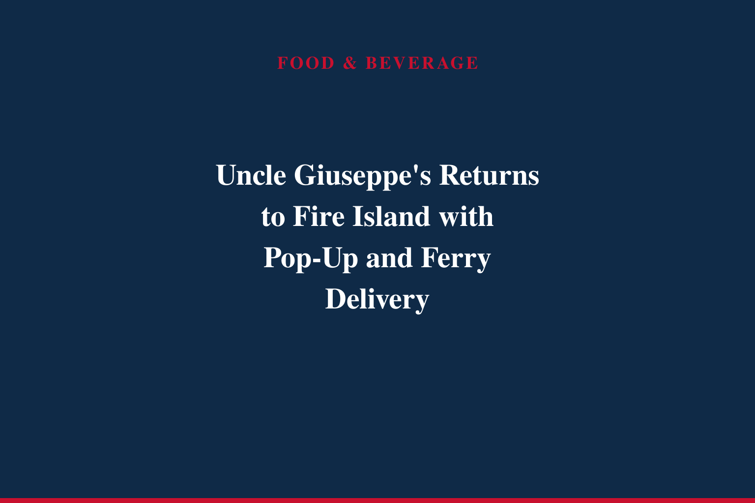 Uncle Giuseppe's Returns to Fire Island with Pop-Up and Ferry Delivery